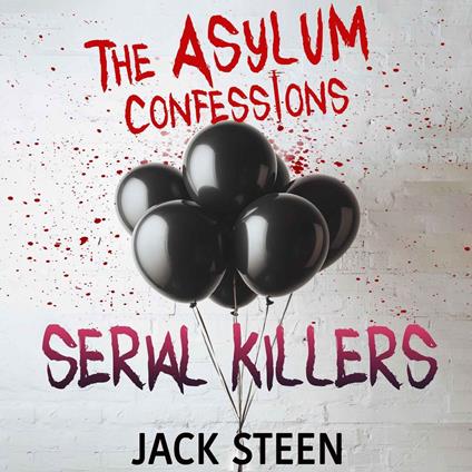 Asylum Confessions, The: Serial Killers