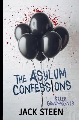 The Asylum Confessions: Killer Grandparents - Jack Steen - cover