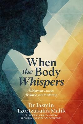 When the Body Whispers - Jasmin Tzortzakakis Malik - cover