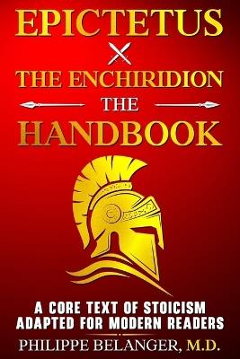 Epictetus - The Enchiridion - The Handbook: A Core Text of Stoicism Adapted for Modern Readers - Epictetus - cover