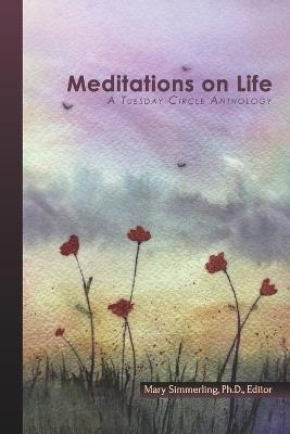 Meditations on Life: A Tuesday Circle Anthology - Rosemerry Wahtola Trommer - cover