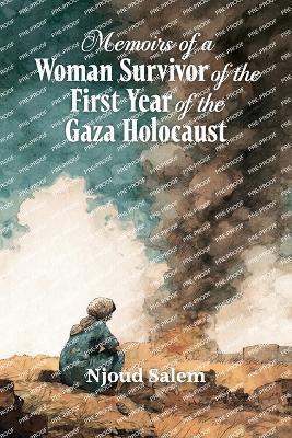 Memoirs of a Woman Survivor of the First Year of the Gaza Holocaust - Njoud Salem - cover