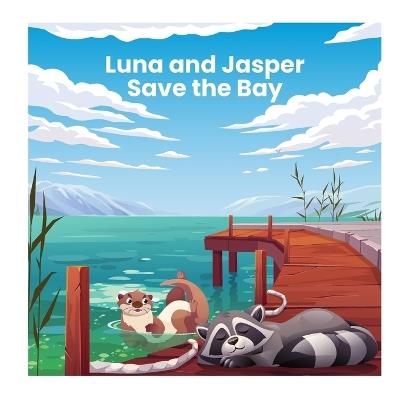 Luna and Jasper Save the Bay - Louise Casavant - cover