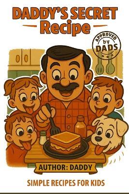 Daddy's Secret Recipe: Quick & Delicious Meals in Under 9 Minutes for Busy Dads and Hungry Families - Lebouthillier - cover