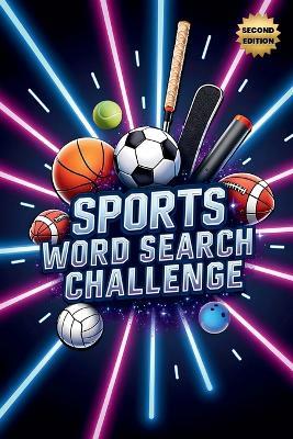 Sports Word Search Challenge (Second Edition): 50 Tough Puzzles for True Sports Enthusiasts plus 10 Bonus Coloring Pages! - Everlee Austin - cover