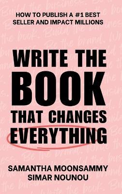Write the Book That Changes Everything - Samantha Moonsammy,Simar Nounou - cover