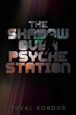 The Shadow Over Psyche Station - Yuval Kordov - cover