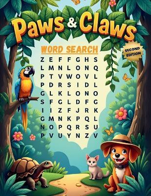 Paws & Claws Word Search (Second Edition): 50 Fun & Easy Pet- Themed Puzzles for Children and Animal Lovers plus 10 Bonus Coloring Pages! - Everlee Austin - cover