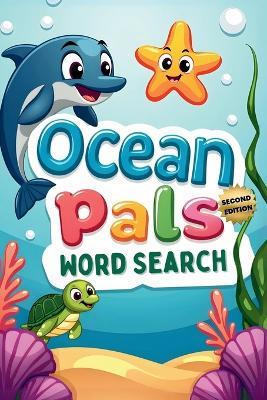 Ocean Pals Word Search (Second Edition): 50 Fun & Simple Puzzles for Young Explorers plus 10 Bonus Coloring Pages! - Everlee Austin - cover