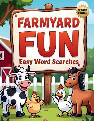 Farmyard Fun Easy Word Searches (Second Edition): 50 Simple Puzzles for Children Who Love Farm Animals plus 10 Bonus Coloring Pages! - Everlee Austin - cover