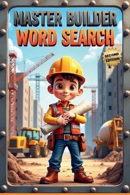 Master Builder Word Search (Second Edition): 50 Tough Construction-Themed Puzzles for Word Search Pros plus 10 Bonus Coloring Pages! - Everlee Austin - cover