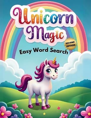 Unicorn Magic Easy Word Search (Second Edition): 50 Simple and Enchanting Puzzle Book for Young Unicorn Lovers plus 10 Bonus Coloring Pages! - Everlee Austin - cover