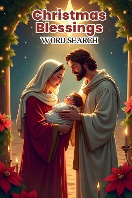 Christmas Blessings Word Search: 50 Engaging Puzzles that Explore the Light, Love, and Meaning of Jesus' Birth plus 10 Bonus Coloring Pages! - Everlee Austin - cover