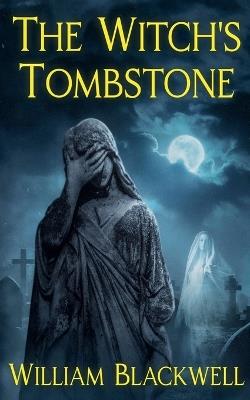 The Witch's Tombstone - William Blackwell - cover