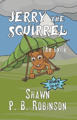 Jerry the Squirrel: The Exile - Shawn P B Robinson - cover