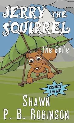 Jerry the Squirrel: The Exile - Shawn P B Robinson - cover