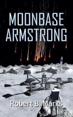 Moonbase Armstrong - Robert B Marks - cover