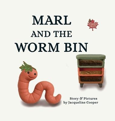 Marl and the Worm Bin: A Vermicomposting Adventure - Jacqueline Cooper - cover