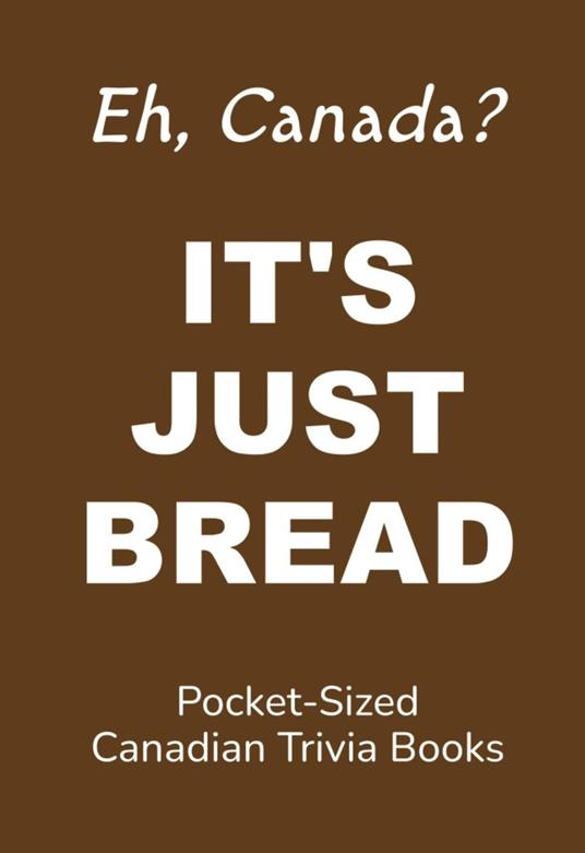 It's Just Bread
