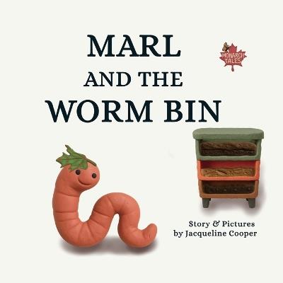 Marl and the Worm Bin: A Vermicomposting Adventure - Jacqueline Cooper - cover