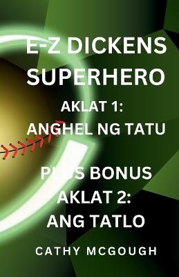 E-Z Dickens Superhero Aklat 1 at 2 Filipino Edition: Anghel Ng Tatu; Ang Tatlo - Cathy McGough - cover