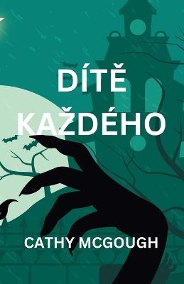 DítĚ Kazdého Czech Edition - Cathy McGough - cover