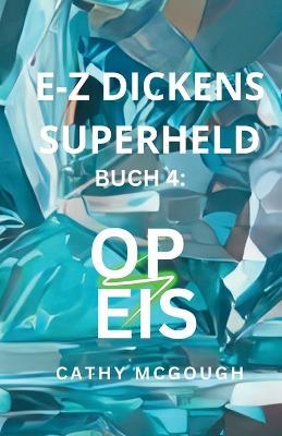 E-Z Dickens Superheld Buch 4 Luxembourgish Edition: Op Eis - Cathy McGough - cover