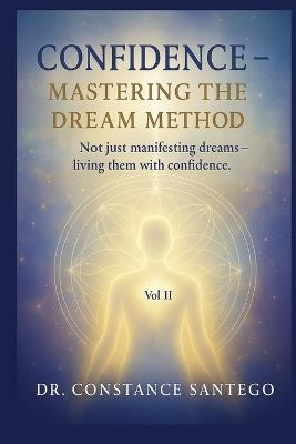 Confidence - Mastering The Dream Method - Constance Santego - cover