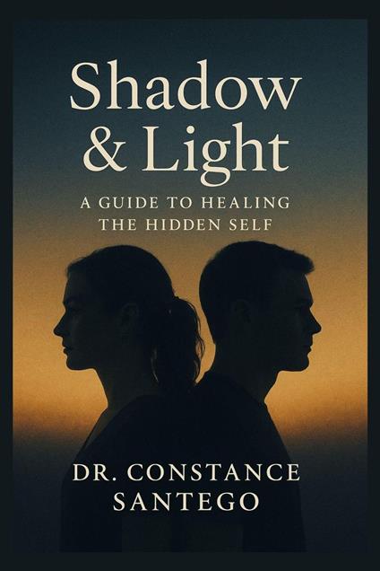 Shadow & Light: A Guide To Healing The Hidden Self