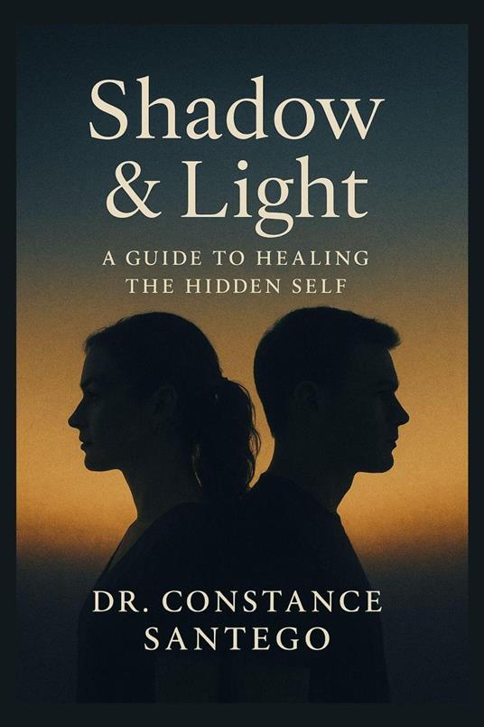 Shadow & Light: A Guide To Healing The Hidden Self