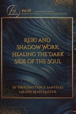 Reiki and Shadow Work: Healing the Dark Side of the Soul - Constance Santego - cover