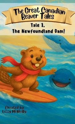 Tale 1. The Newfoundland Dam! - Lizzy McNeilly - cover