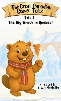 Tale 5. The Big Wreck in Quebec! - Lizzy McNeilly - cover