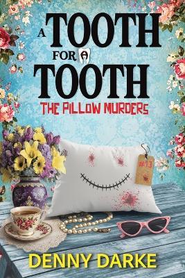 A Tooth for a Tooth: The Pillow Murders - Denny Darke - cover
