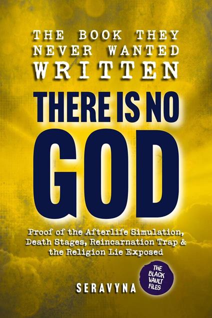 The Book They Never Wanted Written: There Is No GOD