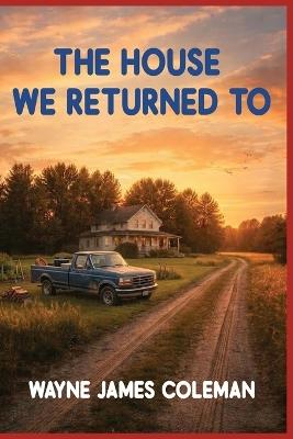 The House We Return to - Wayne J Coleman - cover