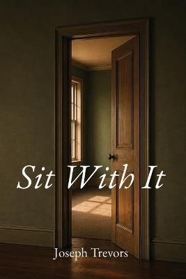 Sit With It - Joseph Trevors - cover