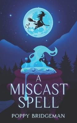 A Miscast Spell - Poppy Bridgeman - cover