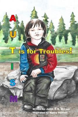 Autism: T is for Troubles - Judith D K McLean - cover