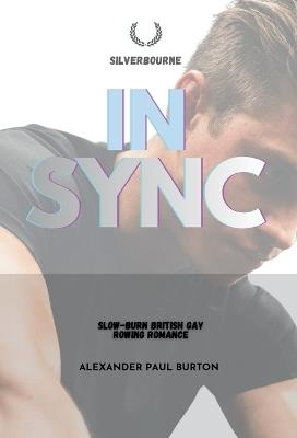 In Sync: Slow-burn British Gay Rowing Romance - Alexander Paul Burton - cover