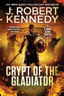 Crypt of the Gladiator - J Robert Kennedy - cover