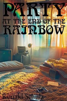 Party at the End of the Rainbow - Ronald Schulz - cover