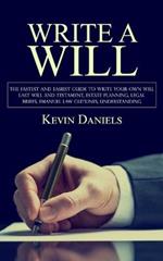 Write a Will: The Fastest and Easiest Guide to Write Your Own Will (Last Will and Testament, Estate Planning, Legal Briefs, Emanuel Law Outlines, Understanding)