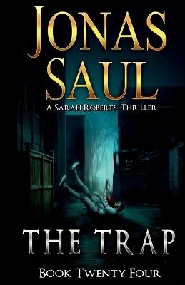 The Trap: A Sarah Roberts Thriller Book 24 - Jonas Saul - cover