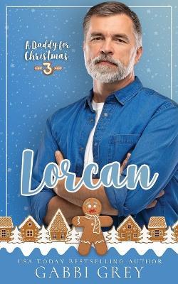 A Daddy for Christmas 3: Lorcan - Gabbi Grey - cover