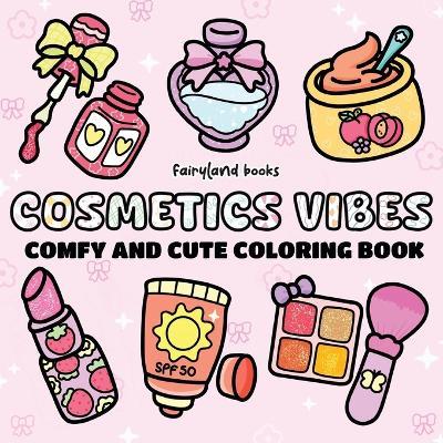 Cosmetics vibes: Coloring Book for Adults and Kids Big, Bold, and Simple Designs for Relaxation - Fun Makeup, Skincare, and Beauty Items (Comfy & Cute Edition) - Book Fairyland - cover