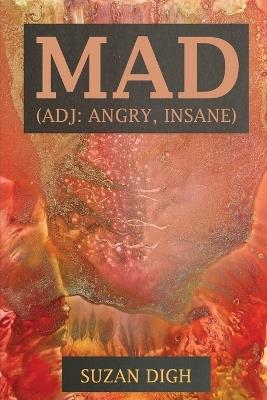 Mad (adj. angry, insane) - Suzan Digh - cover