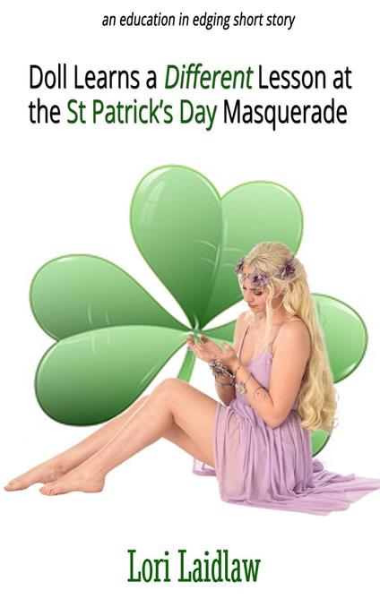 Doll Learns a Different Lesson at the St Patrick’s Day Masquerade