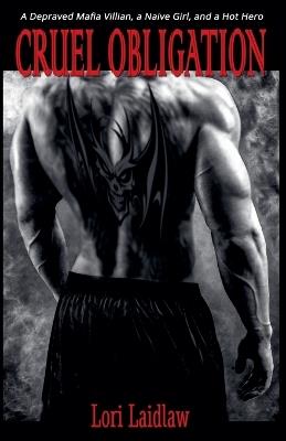 Cruel Obligation - Lori Laidlaw - cover