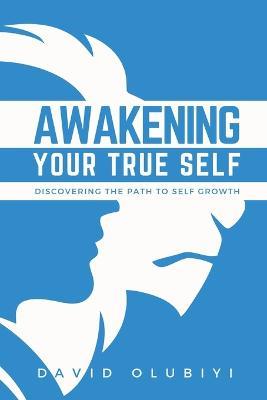 Awakening Your True Self: Discovering the Path to Personal Growth - David Olubiyi - cover